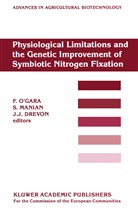 J. J. Drevon, J.J. Drevon, J J Drevon, Manian, S Manian, S. Manian... - Physiological Limitations and the Genetic Improvement of Symbiotic Nitrogen Fixation