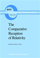 F Glick, T F Glick, T. F Glick, T. F. Glick, T.F Glick, Thomas F. Glick - The Comparative Reception of Relativity