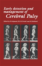 F R Prechtl, H F R Prechtl, H. Galjaard, H. F. R. Prechtl, H.F.R. Prechtl, M Velickovic... - Early Detection and Management of Cerebral Palsy