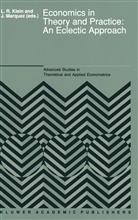 L. R. Klein, L.R. Klein, Lawrence R. Klein, Marquez, Marquez, Jaime Marquez... - Economics in Theory and Practice: An Eclectic Approach