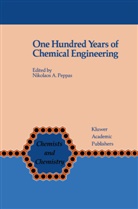 Nichola A Peppas, Nicholas A Peppas, Nicholas A. Peppas, Nikolaos A. Peppas - One Hundred Years of Chemical Engineering