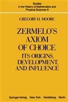 G H Moore, G. H. Moore, G.H. Moore, Gregory H. Moore - Zermelo's Axiom of Choice