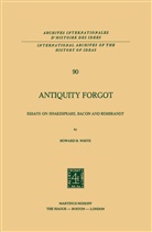 Howard B White, Howard B. White - Antiquity Forgot