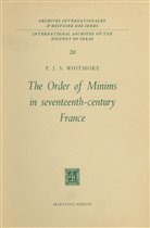 P J S Whitmore, P. J. S. Whitmore, P.J.S. Whitmore - The Order of Minims in Seventeenth-Century France