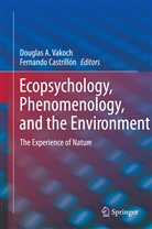 Dougla A Vakoch, Douglas A Vakoch, Fernando Castrillon, Castrillón, Castrillón, Fernando Castrillón... - Ecopsychology, Phenomenology, and the Environment