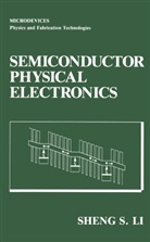 Sheng S Li, Sheng S. Li, Sheng S. Li - Semiconductor Physical Electronics