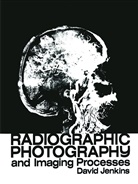 D J Jenkins, D. J. Jenkins, D.J. Jenkins, David Jenkins - Radiographic Photography and Imaging Processes
