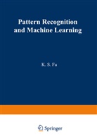 K. S. Fu, King-Su Fu, King-Sun Fu - Pattern Recognition and Machine Learning