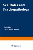 Cath Widom, Cathy Widom, Cathy Spatz Widom - Sex Roles and Psychopathology
