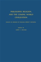 L. S. Rouner, L.S. Rouner, Leroy S. Rouner, S Rouner, L S Rouner - Philosophy, Religion, and the Coming World Civilization