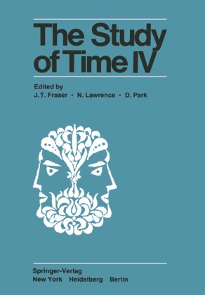 D. Park, J. T. Fraser, Lawrence, N Lawrence, N. Lawrence, … - The Study of Time IV Papers from the Fourth Conference of the International Society for the Study of Time, Alpbach-Austria