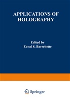 Barrekette, E Barrekette, E. Barrekette, Euval S. Barrekette, Winston E. Kock, Teruji Ose... - Applications of Holography