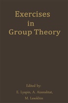 A. Ya. Aizenshtat, M. M. Lesokhin, E Lyapin, E. Lyapin, E. S. Lyapin - Exercises in Group Theory
