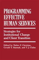 Walte Christian, Walter Christian, Walter P. Christian, T. J. Glahn, Gerald T. Hannah - Programming Effective Human Services