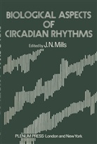Mills, J Mills, J. Mills, J. N. Mills - Biological Aspects of Circadian Rhythms