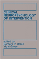 Gross, Gross, Yigal Gross, Barbar P Uzzell, Barbara P Uzzell, Barbara P. Uzzell... - Clinical Neuropsychology of Intervention