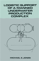 Michael E. Jones, Jones, M Jones, M. Jones, Michael Jones - Logistic Support of a Manned Underwater Production Complex
