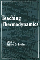 Jeffrey D. Lewins, Jeffrey D Lewins, Jeffrey D. Lewins, Jeffery D. Lewins - Teaching Thermodynamics