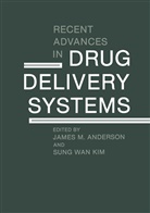 James M. Anderson, Sung Wan Kim, Jame M Anderson, James M Anderson, James M. Anderson, Sung Wan Kim... - Recent Advances in Drug Delivery Systems