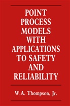 W Thompson, W. Thompson, W. A. Thompson - Point Process Models with Applications to Safety and Reliability