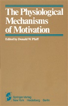 D. W. Pfaff, D.W. Pfaff, Donald W. Pfaff, W Pfaff, D W Pfaff - The Physiological Mechanisms of Motivation