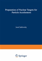 Jose Jaklovsky, Josef Jaklovsky, Jozef Jaklovsky - Preparation of Nuclear Targets for Particle Accelerators