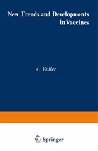 C. M. Abraham, C.M. Abraham, H. Friedman, M Abraham, M Abraham, Voller... - New Trends and Developments in Vaccines