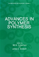 Bill Culbertson, Bill M Culbertson, Bill M. Culbertson, James E. McGrath, Bill M. Culbertson, James E McGrath... - Advances in Polymer Synthesis