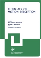 Alexande H Wertheim, Alexander H Wertheim, Alexander H. Wertheim, Herschel W. Leibowitz, Willem A. Wagenaar, Alexander H. Wertheim - Tutorials on Motion Perception