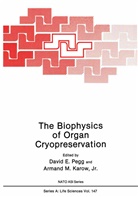 Davi E Pegg, David E Pegg, David E. Pegg, Armand M. Karow, Armand M. Karow Jr., M Karow Jr... - The Biophysics of Organ Cryopreservation