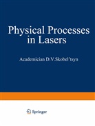 D V Skobel Tsyn, D. V. Skobel tsyn, D. V. Skobel Tsyn, Academician D. V. Skobel'tsyn - Physical Processes in Lasers