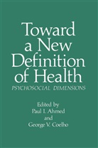 P. I. Ahmed, Paul I. Ahmed, George V. Coelho, I Ahmed, P I Ahmed, P. I. Ahmed - Toward a New Definition of Health