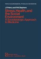 J Henry, J P Henry, J. P. Henry, J.P. Henry, P M Stephens, P. M. Stephens... - Stress, Health, and the Social Environment