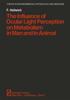 Hildegarde Hannum, F Hollwich, F. Hollwich, Fritz Hollwich - The Influence of Ocular Light Perception on Metabolism in Man and in Animal