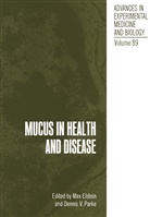 Max Elstein, Denni Parke, Dennis Parke, Dennis V. Parke - Mucus in Health and Disease