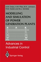 Michael J. Grimble, Michael A Johnson, Michael A et a Johnson, Michael A. Johnson, Reza M. Katebi, Andrzej Ordys... - Modelling and Simulation of Power Generation Plants