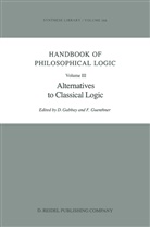 D. Gabbay, Dov M. Gabbay, Guenthner, Guenthner, F. Guenthner, Franz Guenthner... - Handbook of Philosophical Logic