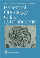 Ian Forbes, Ian J Forbes, Ian J. Forbes, Anthony S -Y Leong, Anthony S. Leong, Anthony S. -Y. Leong... - Essential Oncology of the Lymphocyte