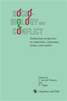V Falger, V. Falger, Johan M. G. Van Der Dennen, Johan van der Dennen, Vincent S. E. Falger, Joha van der Dennen... - Sociobiology and Conflict