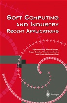 Takeshi Furuhashi, Frank Hoffmann, Mario Koeppen, Mari Köppen, Mario Köppen, Seppo Ovaska... - Soft Computing and Industry