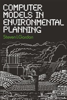 Steven I Gordon, Steven I. Gordon, Steven I. Gordon - Computer Models in Environmental Planning