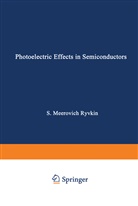 Solomon M. Ryvkin, Solomon M Ryvkin, Solomon M. Ryvkin - Photoelectric Effects In Semiconductors / Fotoélektricheskie Yavlena V Poluprovodnikakh /