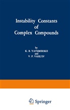 K. B. Yatsimirskii, V. P. Vasil'ev, K B Yatsimirskii, K. B. Yatsimirskii - Instability Constants of Complex Compounds