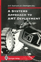 J. E. Cherrington, J.E. Cherrington, E Cherrington, E Cherrington, R Towill, D R Towill... - A Systems Approach to AMT Deployment