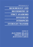 Jean-Pierre Belaich, Jean-Pierre Bélaich, Mireill Bruschi, Mireille Bruschi, Jean-Louis Garcia, Jean-Louis Garcia - Microbiology and Biochemistry of Strict Anaerobes Involved in Interspecies Hydrogen Transfer
