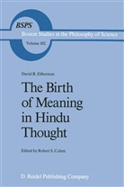 David B Zilberman, David B. Zilberman, Robert S. Cohen, Rober S Cohen, Robert S Cohen - The Birth of Meaning in Hindu Thought