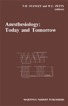 C Petty, C Petty, H Stanley, T H Stanley, W. C. Petty, W. Clayton Petty... - Anesthesiology: Today and Tomorrow