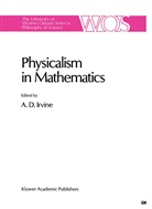 D Irvine, A D Irvine, A. D. Irvine, A.D. Irvine - Physicalism in Mathematics