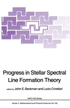 J. E. Beckman, J.E. Beckman, John E. Beckman, Crivellari, Crivellari, L. Crivellari... - Progress in Stellar Spectral Line Formation Theory