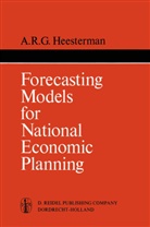 A. R. G. Heesterman, Aaart R Heesterman, Aaart R. Heesterman, Art R. Heesterman, Aaart R. Heesterman - Forecasting Models for National Economic Planning